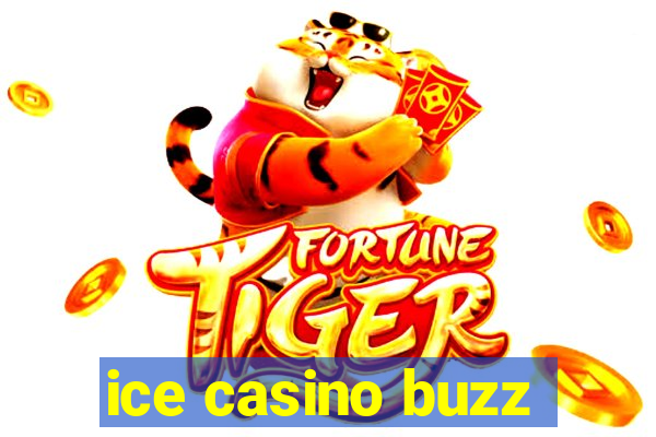 ice casino buzz